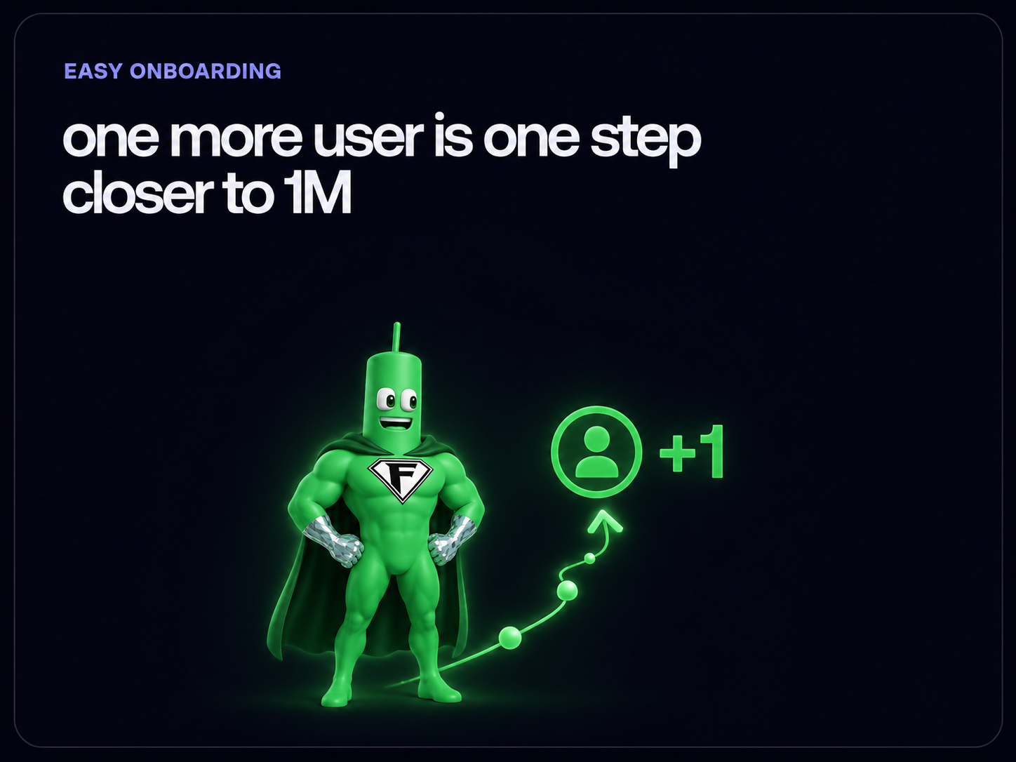 Easy onboarding: one more user is one step closer to 1M